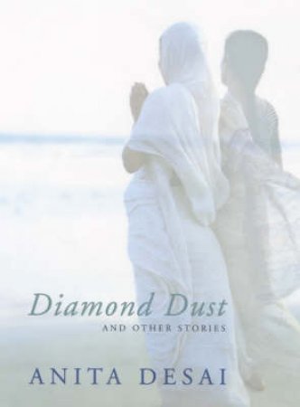 Diamond Dust And Other Stories by Anita Desai