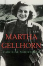 Martha Gellhorn A Life