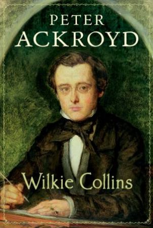 Wilkie Collins by Peter Ackroyd