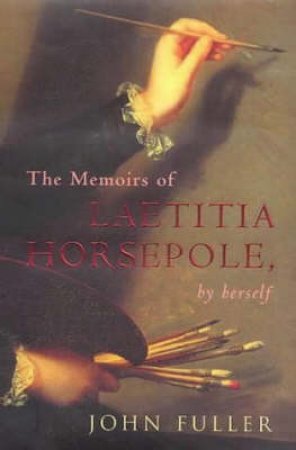 The Memoirs Of Laetitia Horsepole by John Fuller