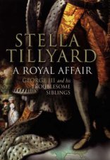 A Royal Affair  George III And His Troublesome Siblings