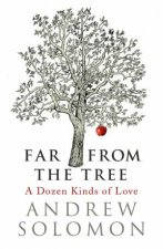 Far From The Tree Ten Different Kinds Of Love