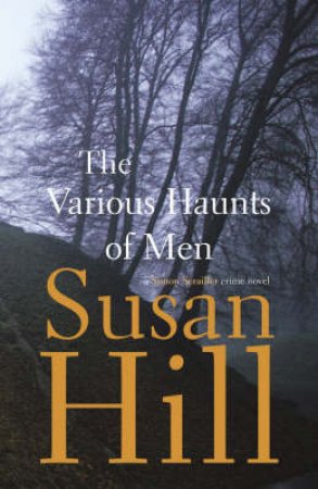 The Various Haunts Of Men by Susan Hill