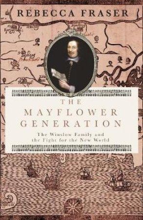 The Mayflower: The Story of the Winslow Family by Rebecca Fraser