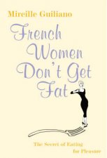 French Women Dont Get Fat The Secret Of Eating For Pleasure