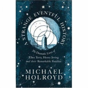 A Strange Eventful History by Michael Holroyd