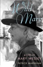 Wild Mary A Life Of Mary Wesley