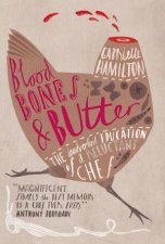 Blood Bones And Butter A French Culinary Education of A Reluctant Chef