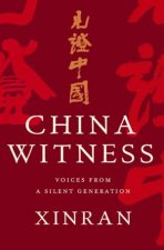 China Witness Voices From A Silent Generation