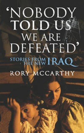 Nobody Told Us We Are Defeated by Rory McCarthy