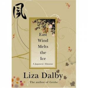 East Wind Melts The Ice by Liza Dalby