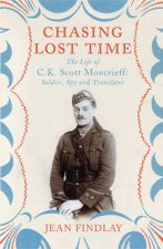 Chasing Lost Time The Life of CK Scott Moncrieff  Soldier Spy