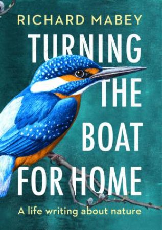 Turning The Boat For Home by Richard Mabey
