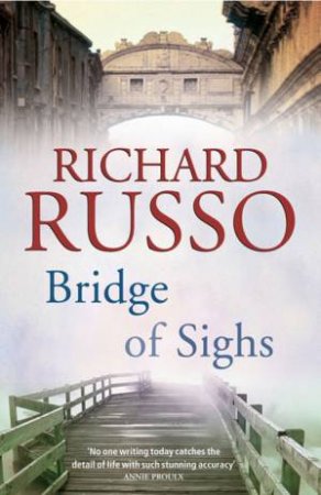 The Bridge Of Sighs by Richard Russo