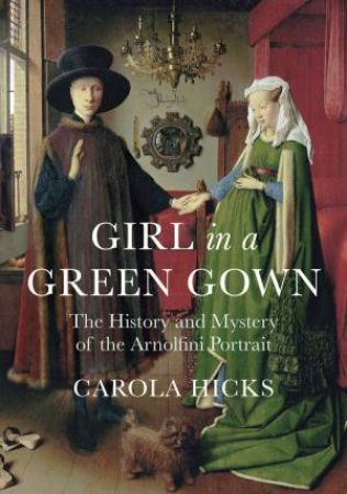 Girl In A Green Gown by Carola Hicks