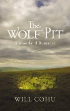 Wolf Pit The A Moorland Romance