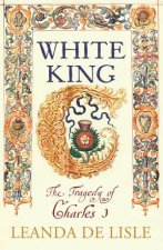 White King Charles I  Traitor Murderer Martyr