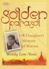 Golden Parasol  A Daughters Memoir of Burma