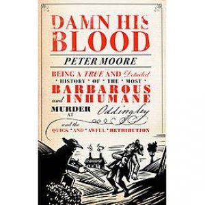 Damn His Blood by Peter Moore