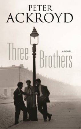 Three Brothers by Peter Ackroyd
