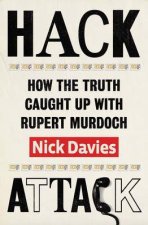 Hack Attack How the Truth Caught Up with Rupert Murdoch