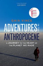 Adventures in the Anthropocene A Journey to the Heart of the Plan
