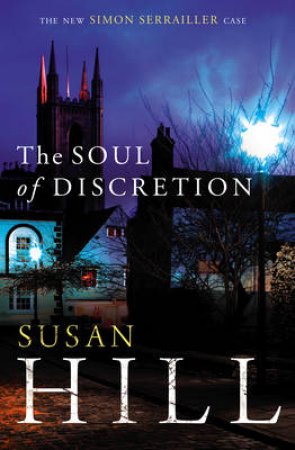 Soul of Discretion, The Simon Serrailler Book 8 by Susan Hill
