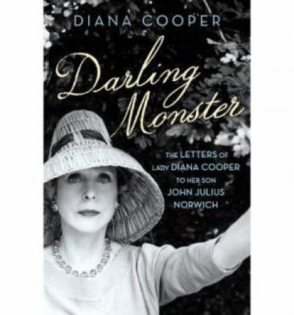 Darling Monster The Letters of Lady Diana Cooper to her Son John by Diana Cooper