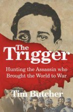 The Trigger Hunting the Assassin Who Brought the World to War