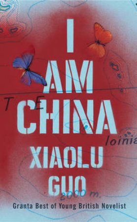 I Am China by Xiaolu Guo