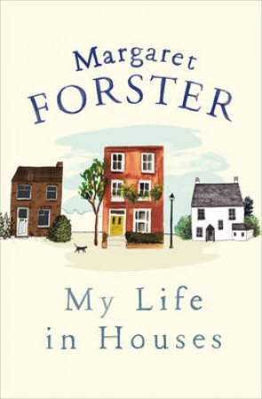 My Life in Houses by Margaret Forster