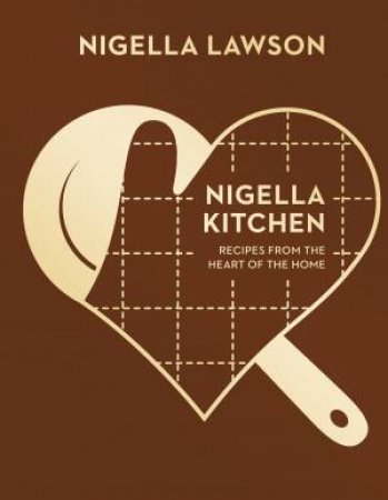 Kitchen: Recipes From The Heart Of The Home by Nigella Lawson