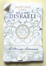 Mr and Mrs Disraeli A Strange Romance