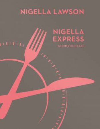 Nigella Express: Good Food Fast