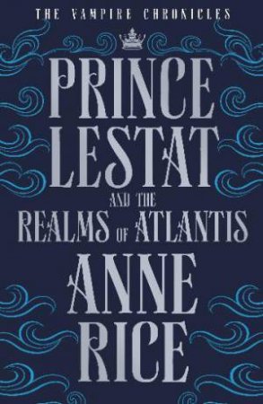 Prince Lestat and the Realms of Atlantis by Anne Rice