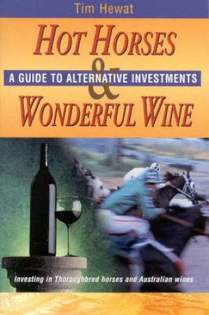 Hot Horses And Wonderful Wine by Tim Hewat