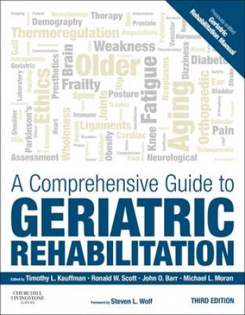 A Comprehensive Guide to Geriatric Rehabilitation by Timothy L. Kauffman & Ron Scott & John O. Barr & Michael L. Moran