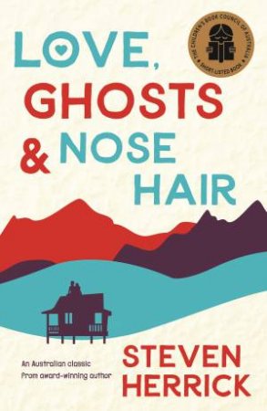 Love, Ghosts And Nose Hair by Steven Herrick
