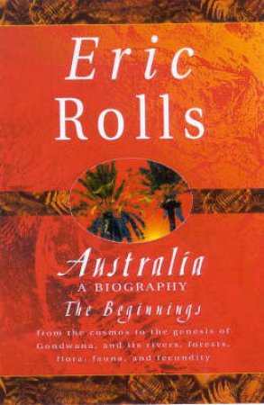 The Creation Of Australia by Eric Rolls