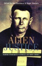 Alien Justice Wartime Internment In Australia  North America