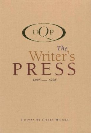 The Writer's Press: UQP's First 50 Years by Craig Munro