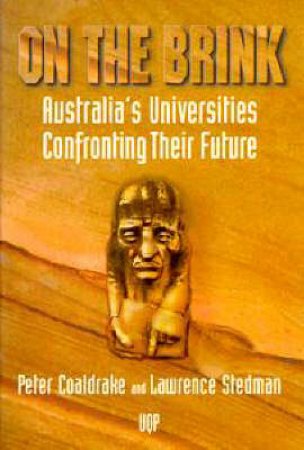 On the Brink: Australian Universities Confronting Their Future by Peter Coaldrake & Lawrence Stedman
