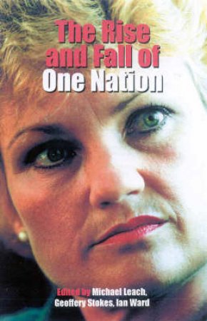 The Rise & Fall Of One Nation by Marianne Hanson & Michael Leach