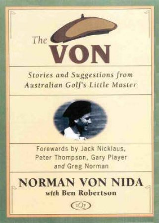 The Von: Stories & Suggestions From Australian Golf's Little Master by Ben Robertson