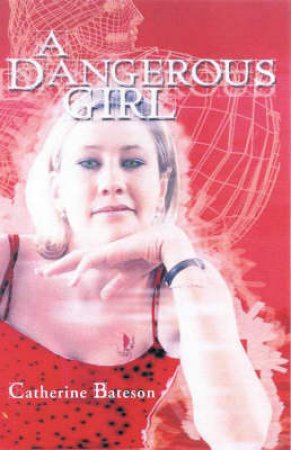 A Dangerous Girl by Catherine Bateson