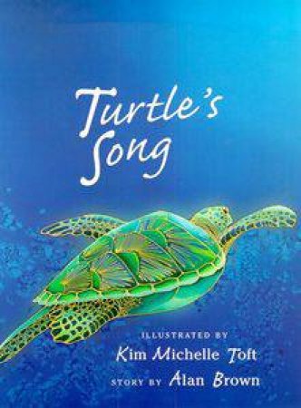 Turtle's Song by Alan Brown & Kim Michelle Toft