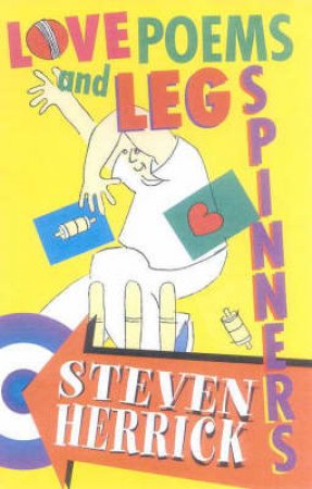 Love Poems And Leg Spinners by Steven Herrick