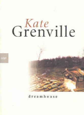 Dreamhouse & Bearded Ladies by Kate Grenville