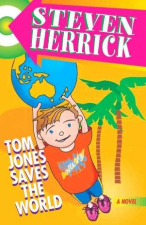 Tom Jones Saves The World by Steven Herrick
