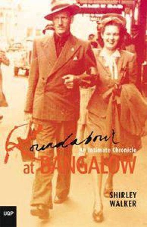 Roundabout At Bangalow: An Intimate Chronicle by Shirley Walker